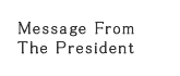 Message From The President