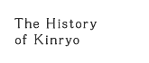 The History of Kinryo